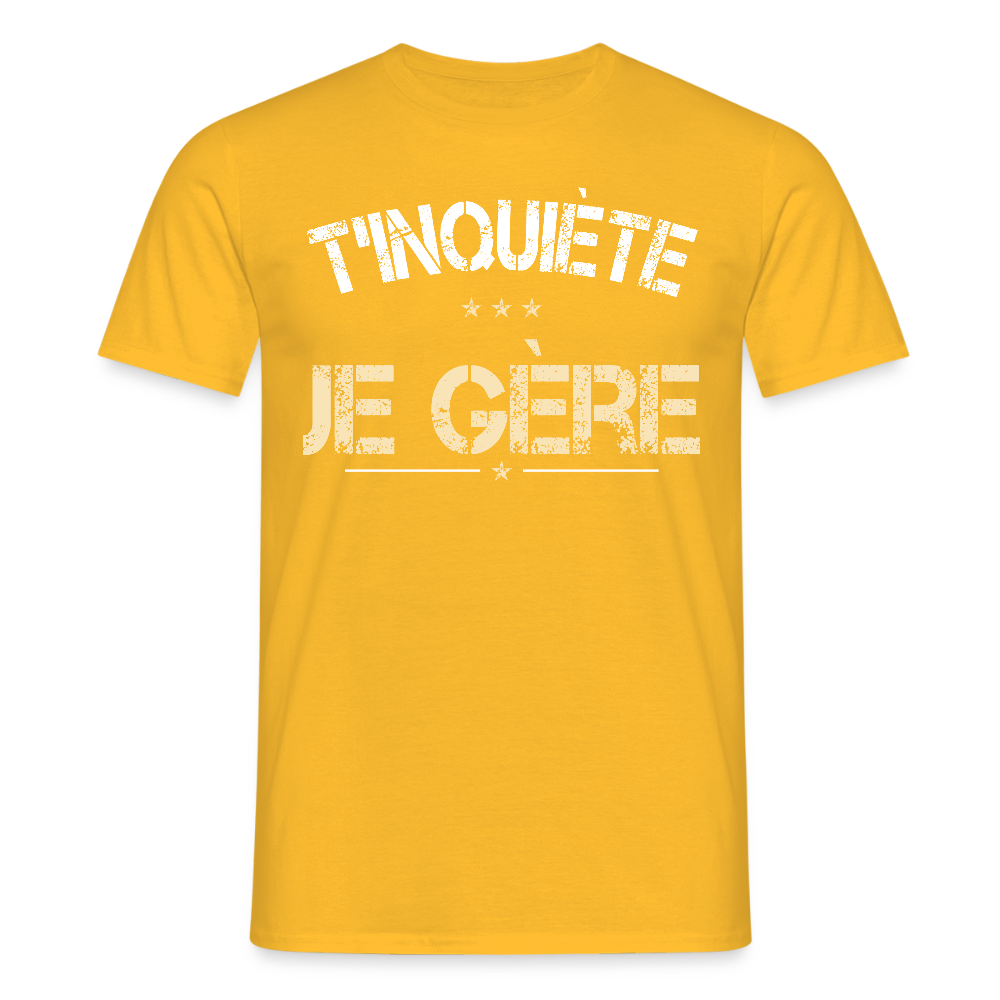 T-shirt Homme - T'inquiète je gère - jaune