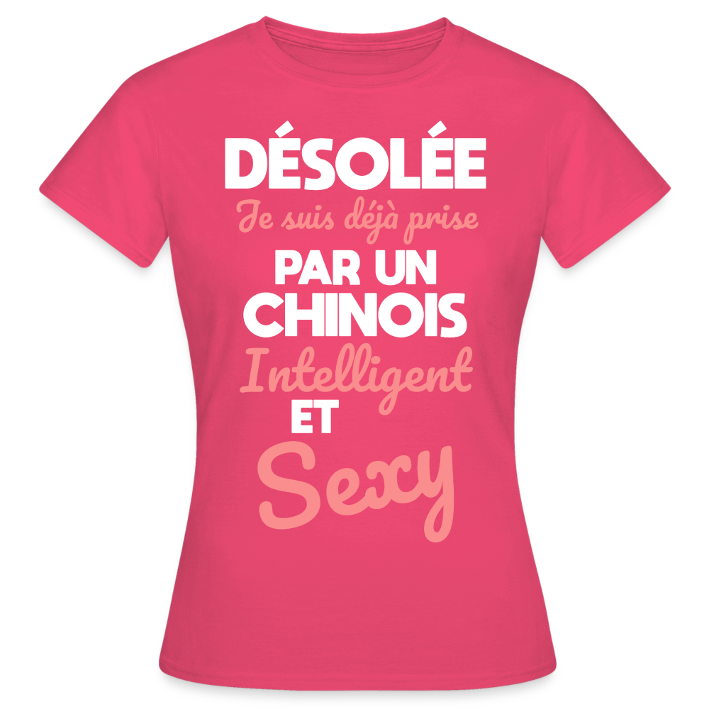 T-shirt Femme - Je suis déjà prise par un Chinois intelligent et sexy - rose azalée