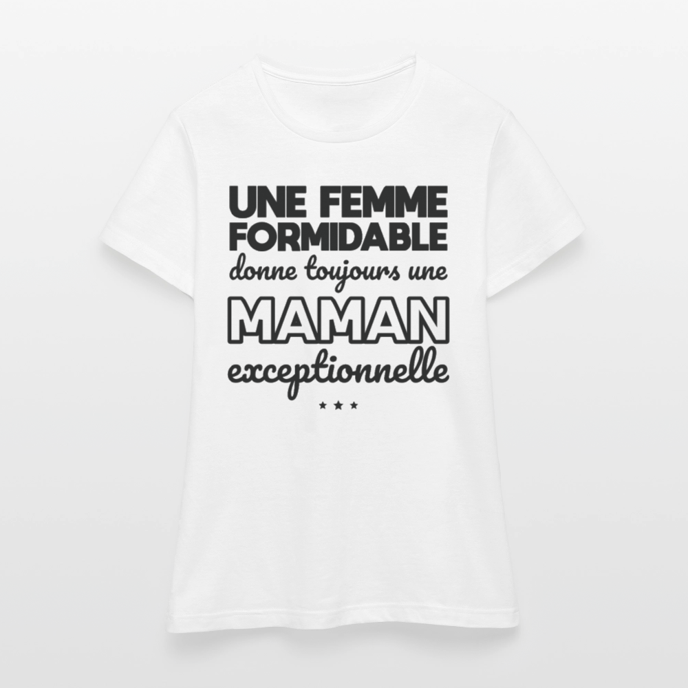 T-shirt Femme - Une femme formidable donne une Maman exceptionnelle - blanc