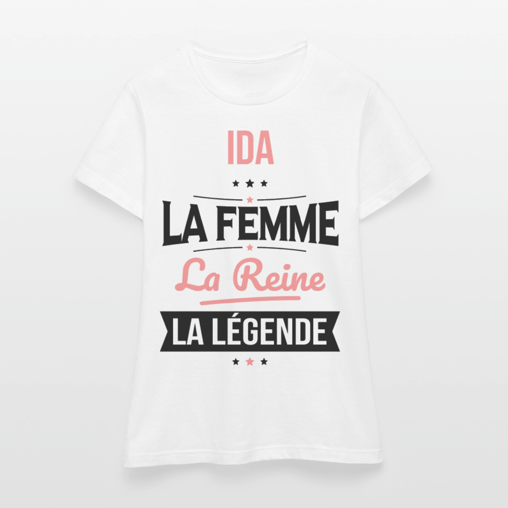 T-shirt Femme - Ida - la Femme - la Reine - la Légende - blanc