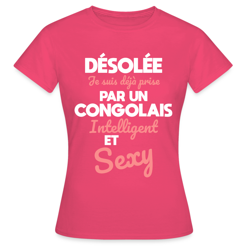 T-shirt Femme - Je suis déjà prise par un Congolais intelligent et sexy - rose azalée