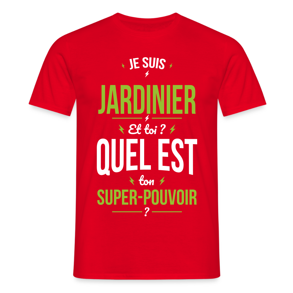 T-shirt Homme - Je suis jardinier - Super-pouvoir - rouge