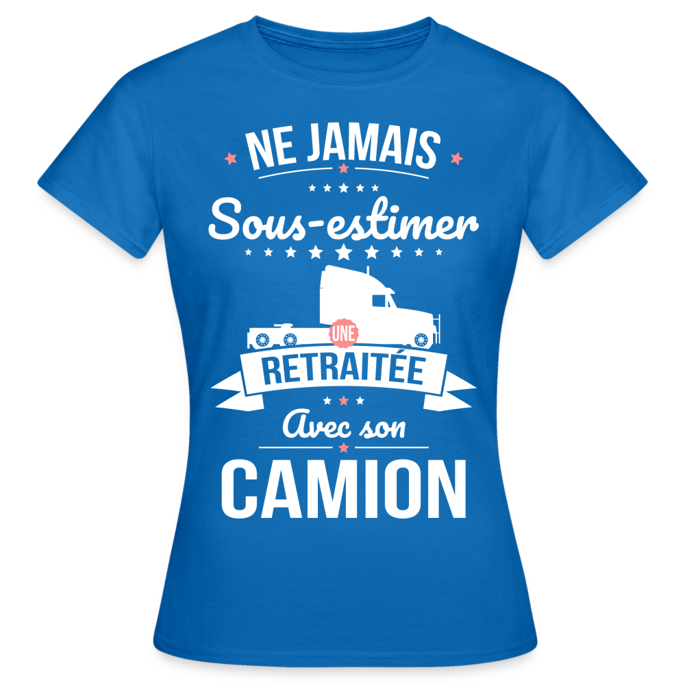 T-shirt Femme - Ne jamais sous-estimer une retraitée avec son camion. - bleu royal