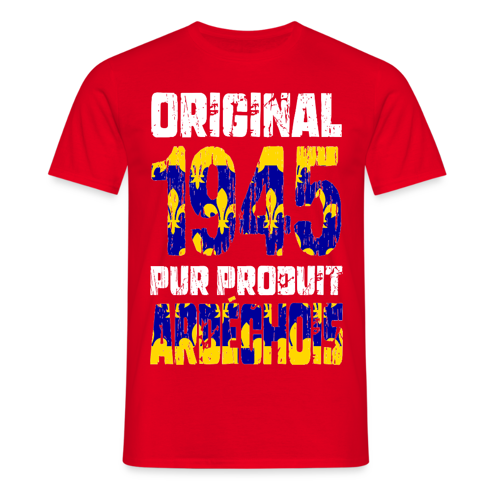 T-shirt Homme - Anniversaire 80 Ans - Original 1945 - Pur produit Ardéchois - rouge