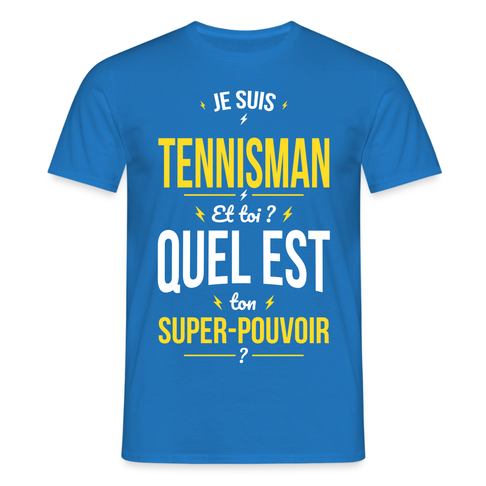 T-shirt Homme - Je suis tennisman - Super-pouvoir - bleu royal
