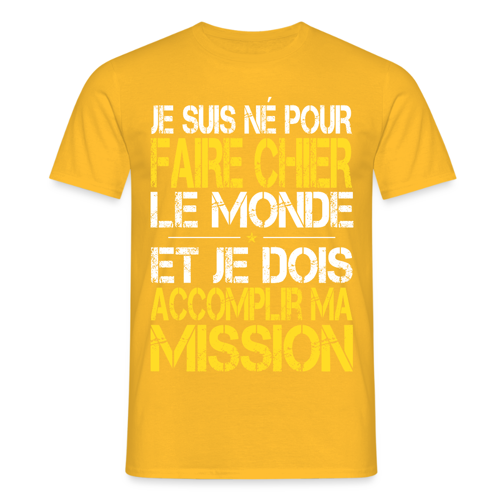 T-shirt Homme - Je suis né pour faire chier le Monde - jaune