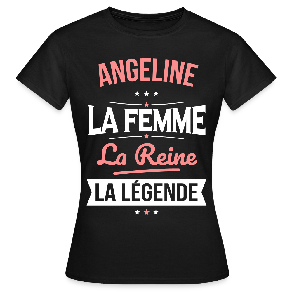 T-shirt Femme - Angeline - la Femme - la Reine - la Légende - noir