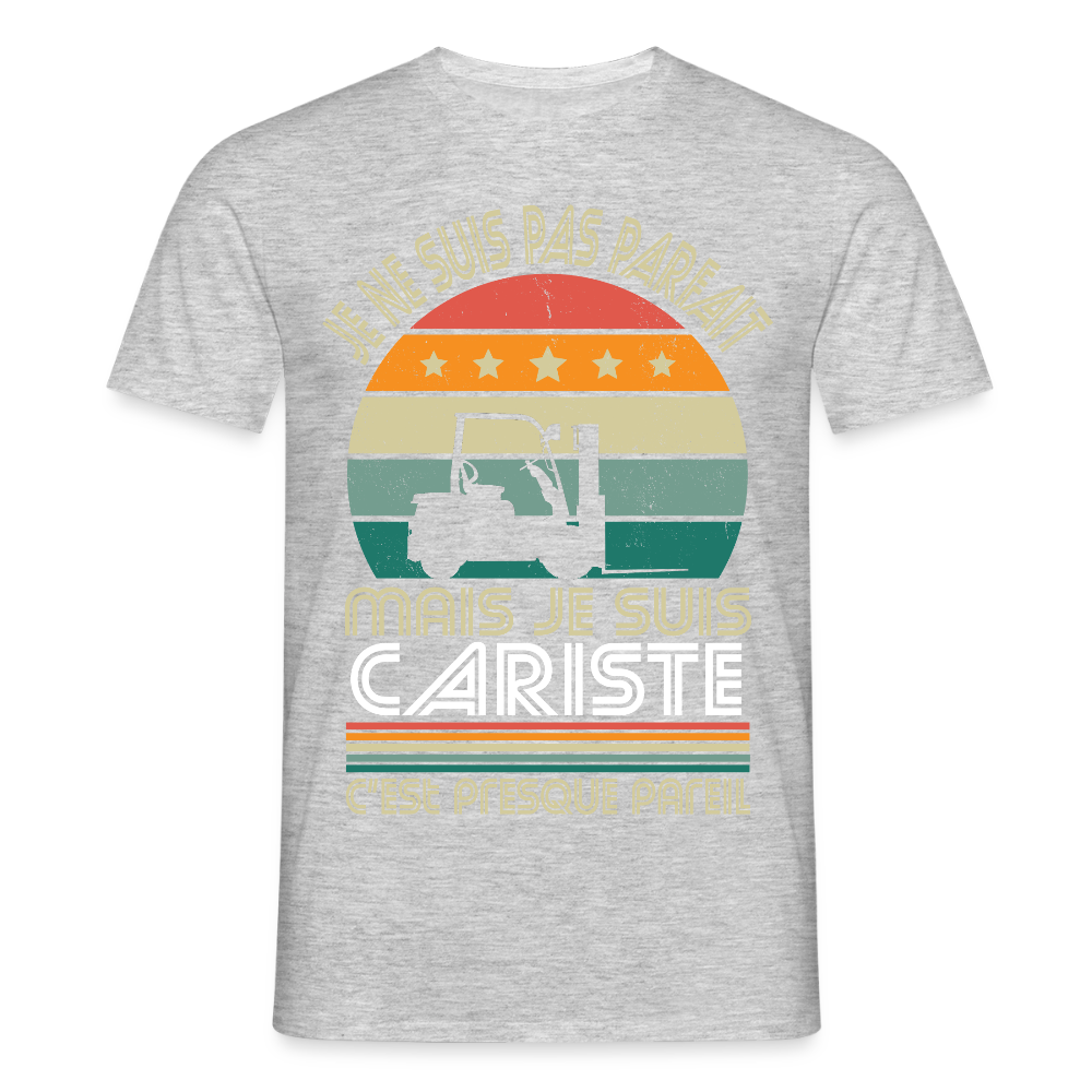 T-shirt Homme - Je ne suis pas parfait mais je suis Cariste - gris chiné