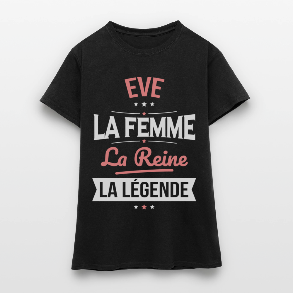 T-shirt Femme - Eve - la Femme - la Reine - la Légende - noir