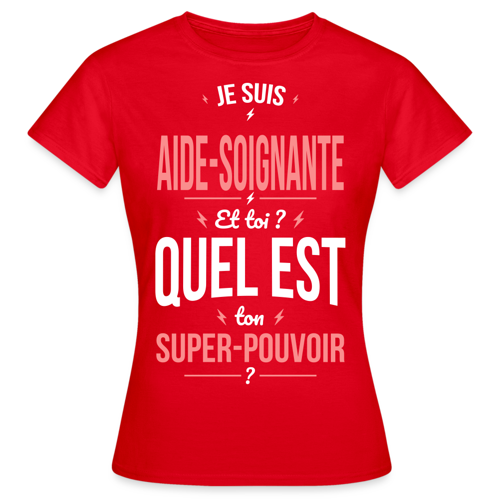 T-shirt Femme - Je suis aide-soignante - Super-pouvoir - rouge