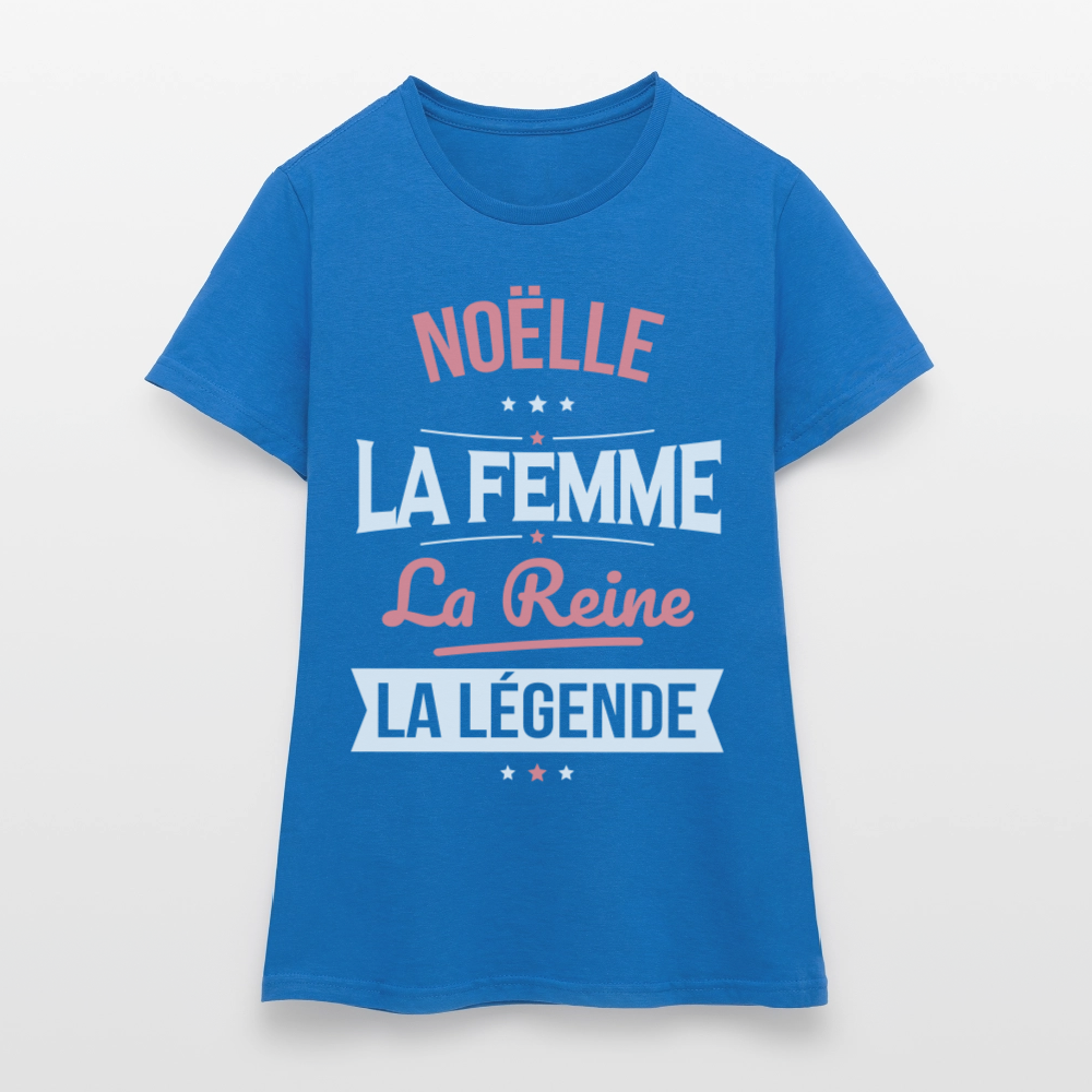 T-shirt Femme - Noëlle - la Femme - la Reine - la Légende - bleu royal