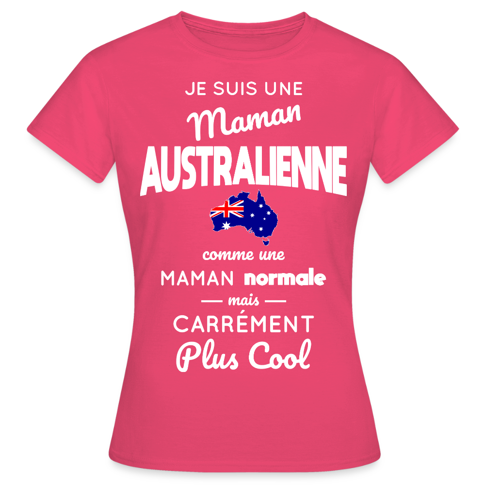 T-shirt Femme - Maman Australienne plus cool - rose azalée