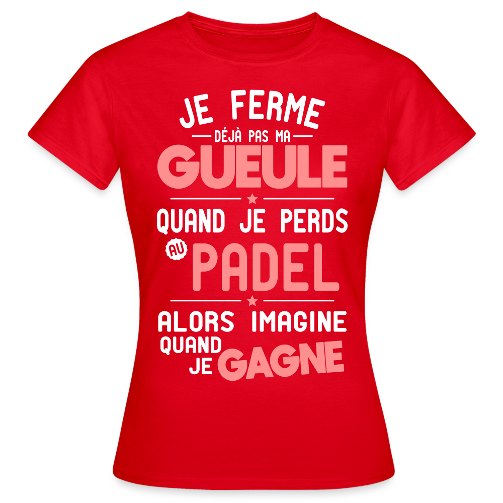 T-shirt Femme - Je ferme pas ma gueule quand je perds au padel - rouge