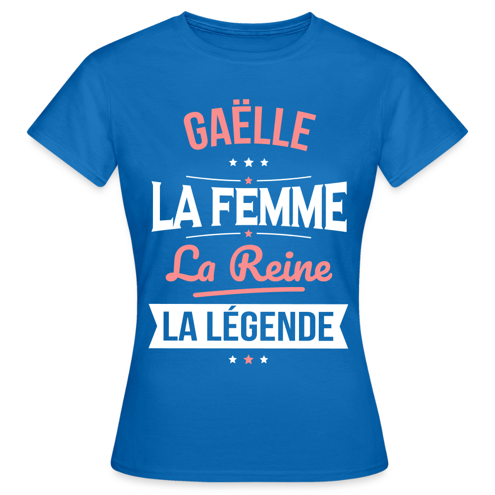 T-shirt Femme - Gaëlle - la Femme - la Reine - la Légende - bleu royal