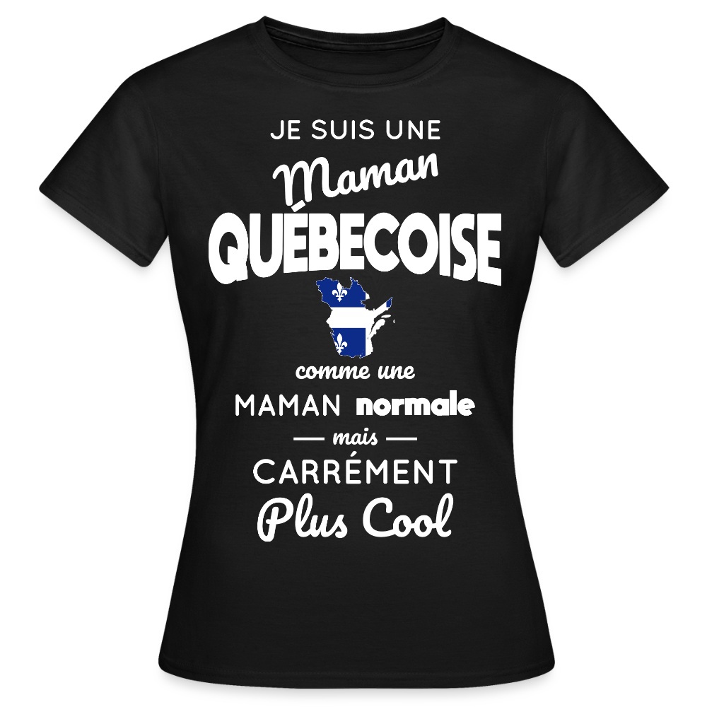 T-shirt Femme - Maman Québécoise plus cool - noir