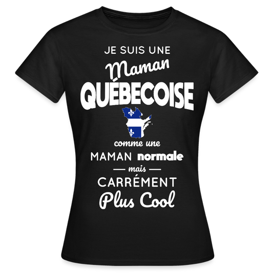 T-shirt Femme - Maman Québécoise plus cool - noir