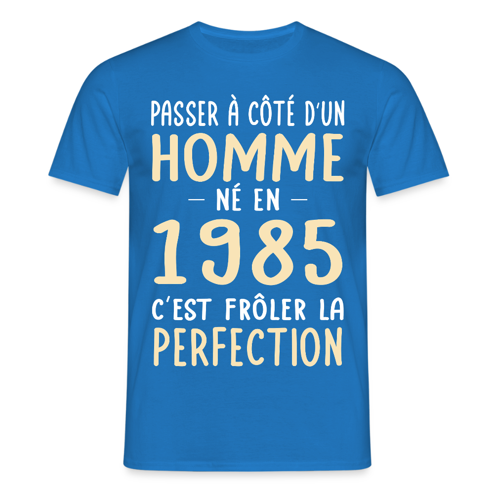 T-shirt Homme - Anniversaire 40 Ans - Né en 1985 - Frôler la perfection - bleu royal
