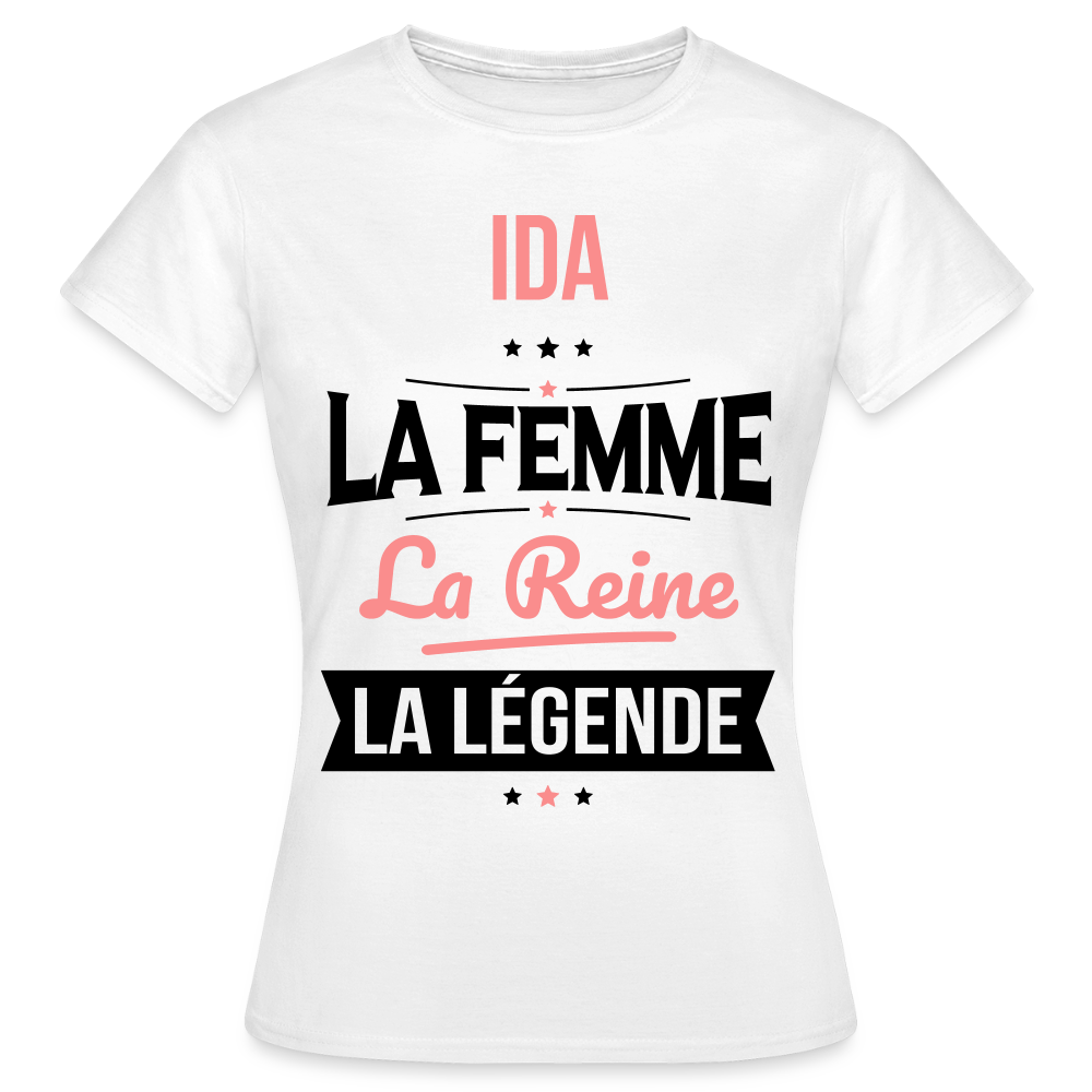 T-shirt Femme - Ida - la Femme - la Reine - la Légende - blanc