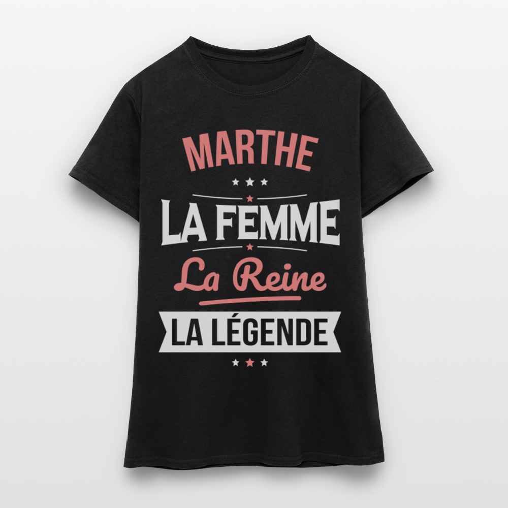 T-shirt Femme - Marthe - la Femme - la Reine - la Légende - noir