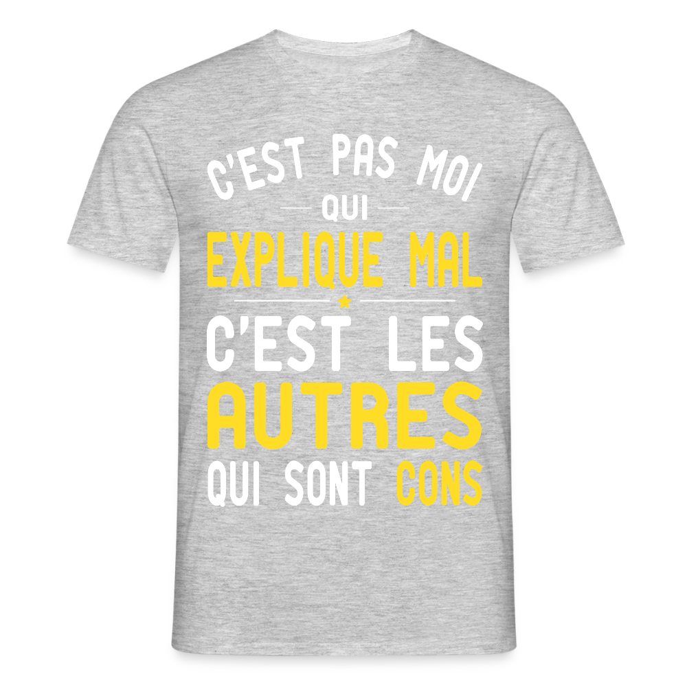T-shirt Homme - C'est pas moi qui explique mal - gris chiné