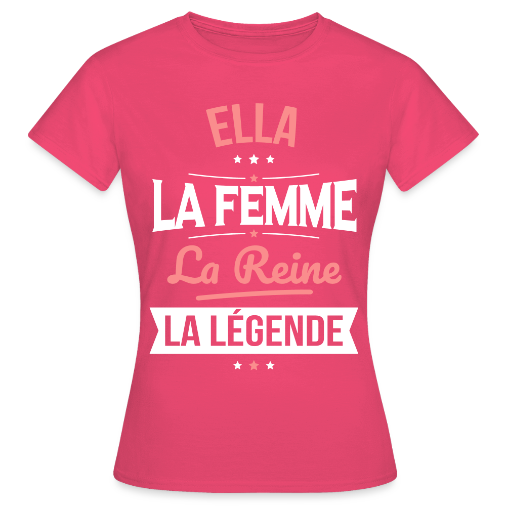 T-shirt Femme - Ella - la Femme - la Reine - la Légende - rose azalée