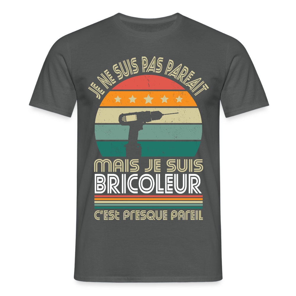 T-shirt Homme - Je ne suis pas parfait mais je suis Bricoleur - charbon