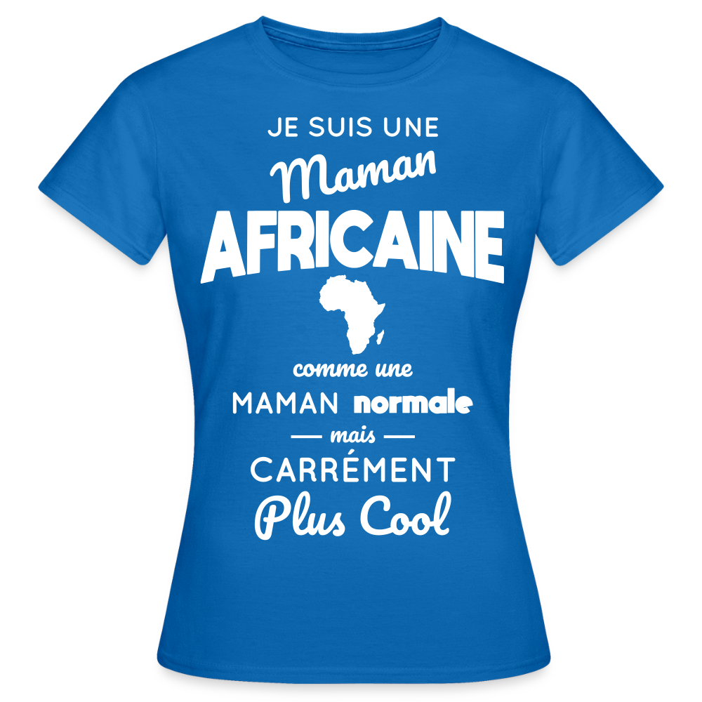 T-shirt Femme - Maman Africaine plus cool - bleu royal