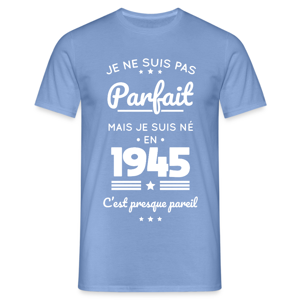 T-shirt Homme - Anniversaire 80 Ans - Pas parfait mais né en 1945 - carolina blue