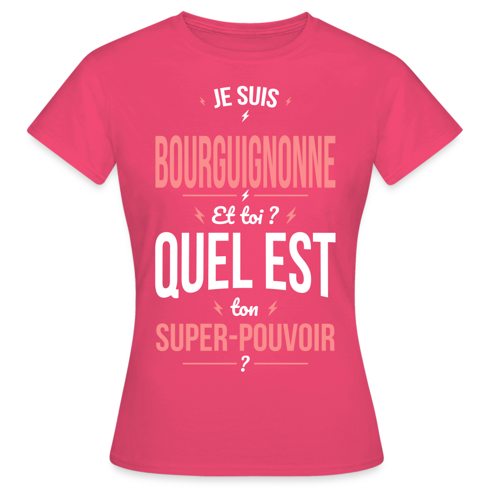 T-shirt Femme - Je suis Bourguignonne - Super-pouvoir - rose azalée