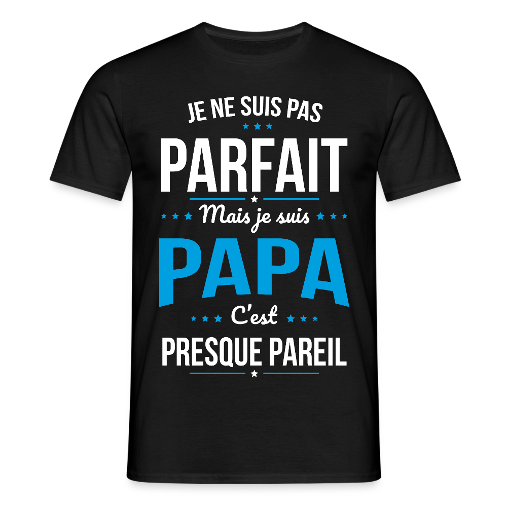 T-shirt Homme - Je ne suis pas parfait mais je suis Papa - noir