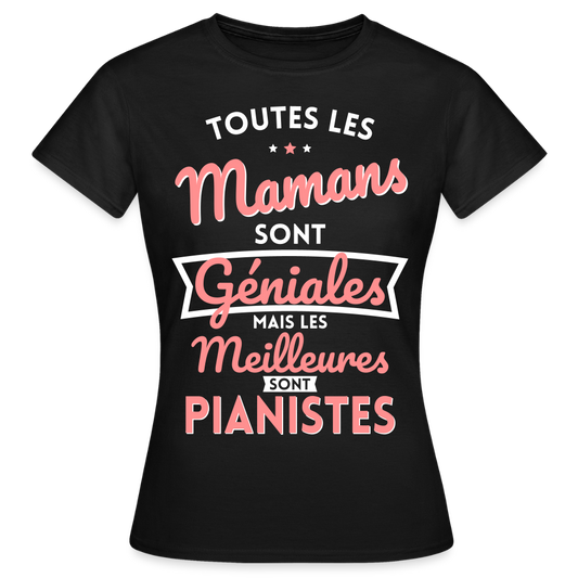 T-shirt Femme - Mamans géniales - Les meilleures sont pianistes - noir