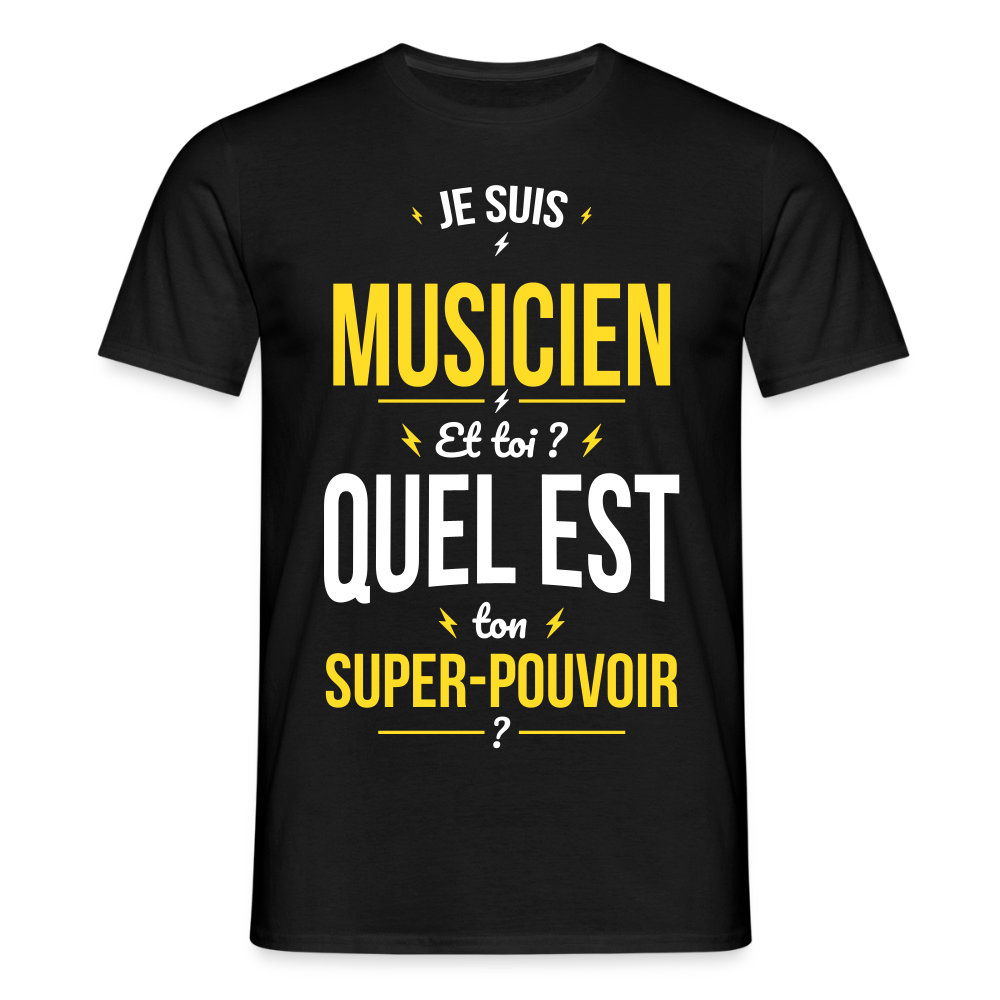 T-shirt Homme - Je suis musicien - Super-pouvoir - noir