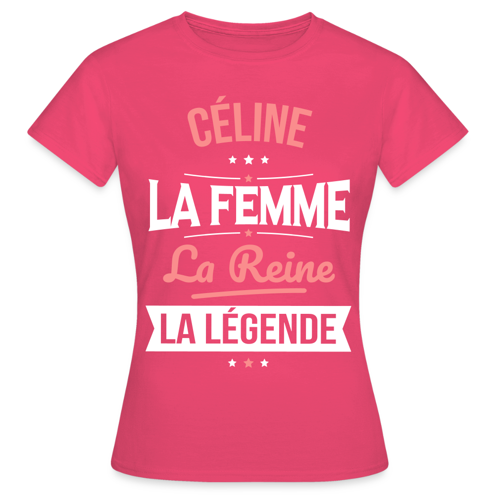 T-shirt Femme - Céline - la Femme - la Reine - la Légende - rose azalée