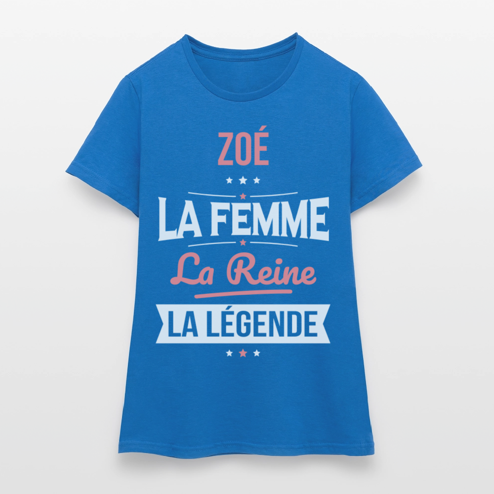 T-shirt Femme - Zoé - la Femme - la Reine - la Légende - bleu royal