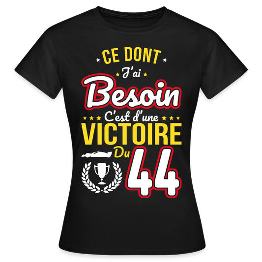 T-shirt Femme - Ce dont j'ai besoin c'est d'une victoire du 44 - noir