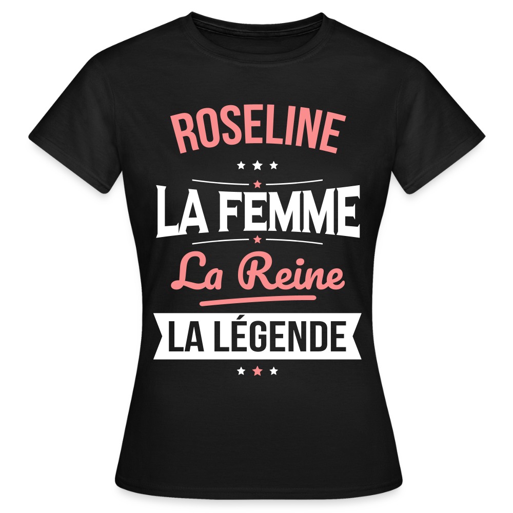 T-shirt Femme - Roseline - la Femme - la Reine - la Légende - noir