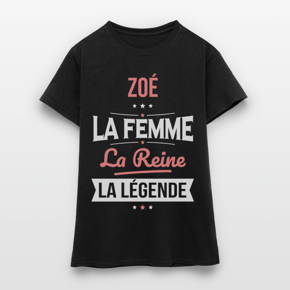 T-shirt Femme - Zoé - la Femme - la Reine - la Légende - noir