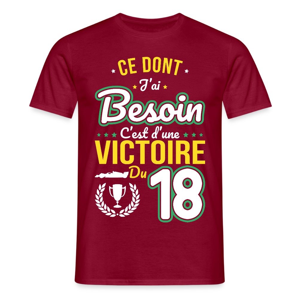 T-shirt Homme - Ce dont j'ai besoin c'est d'une victoire du 18 - rouge brique