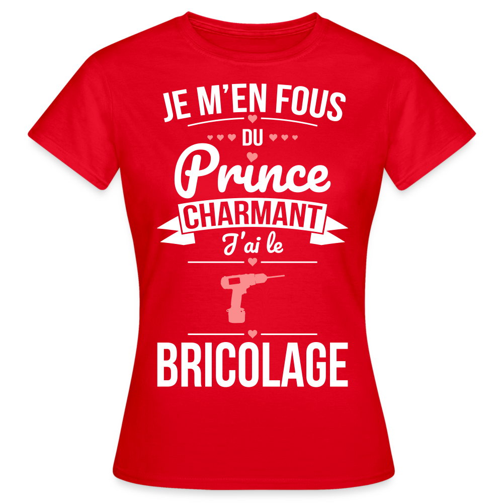 T-shirt Femme - Je m'en fous du prince charmant j'ai le bricolage - rouge