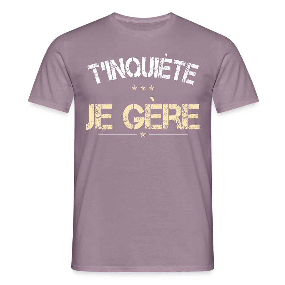 T-shirt Homme - T'inquiète je gère - mauve gris