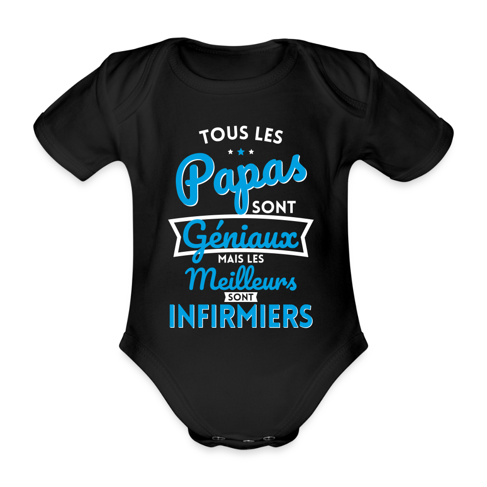 Body Bébé bio manches courtes - Papas géniaux - Les meilleurs sont infirmiers - noir