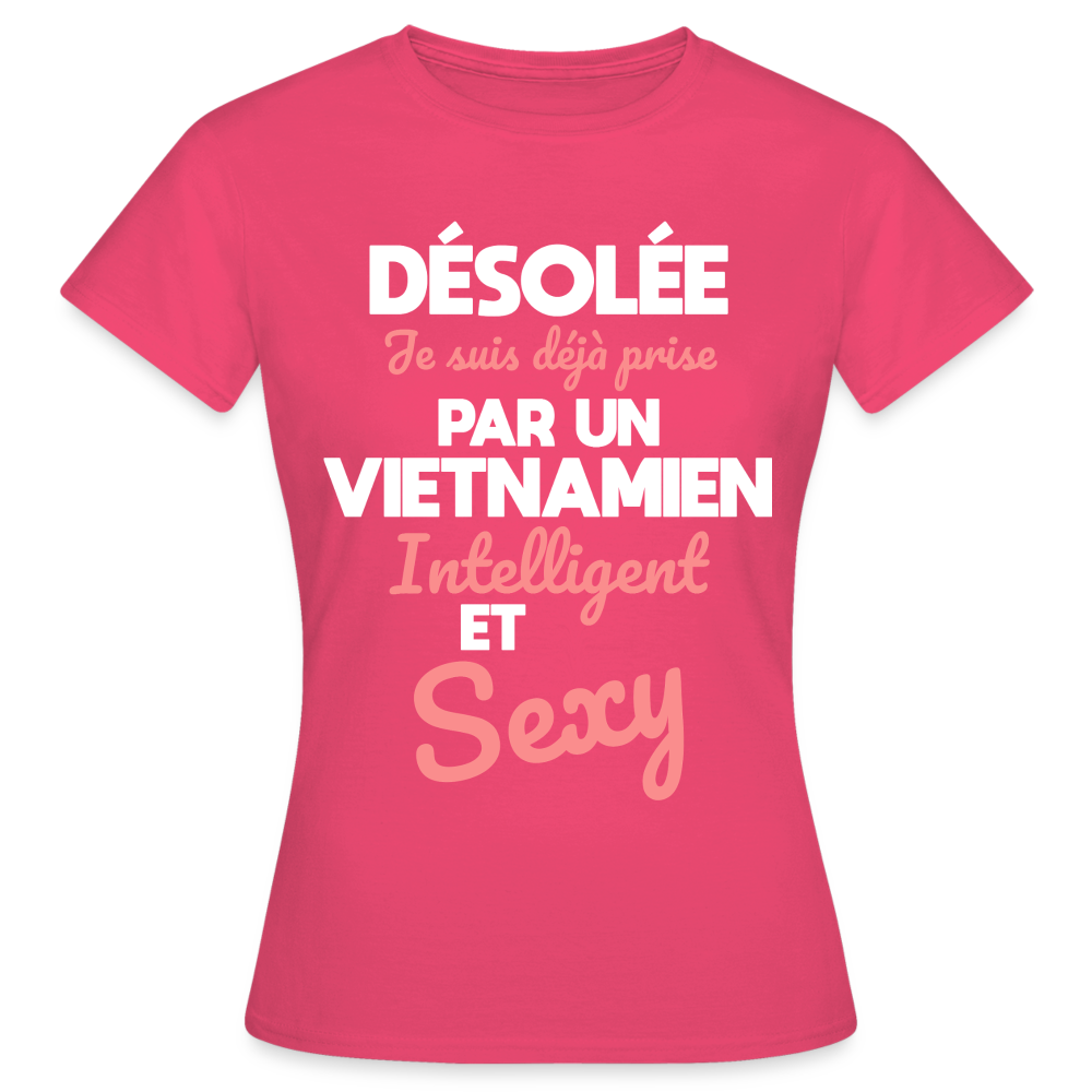 T-shirt Femme - Je suis déjà prise par un Vietnamien intelligent et sexy - rose azalée