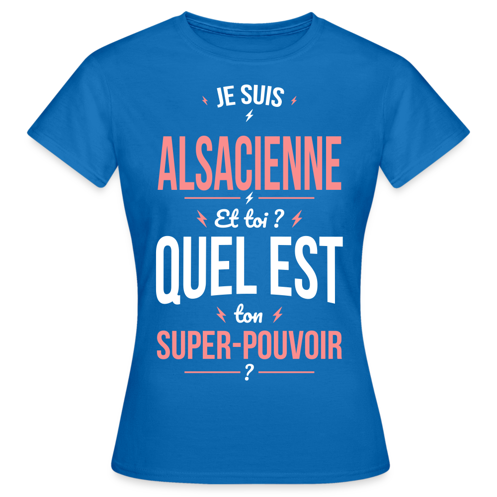 T-shirt Femme - Je suis Alsacienne - Super-pouvoir - bleu royal