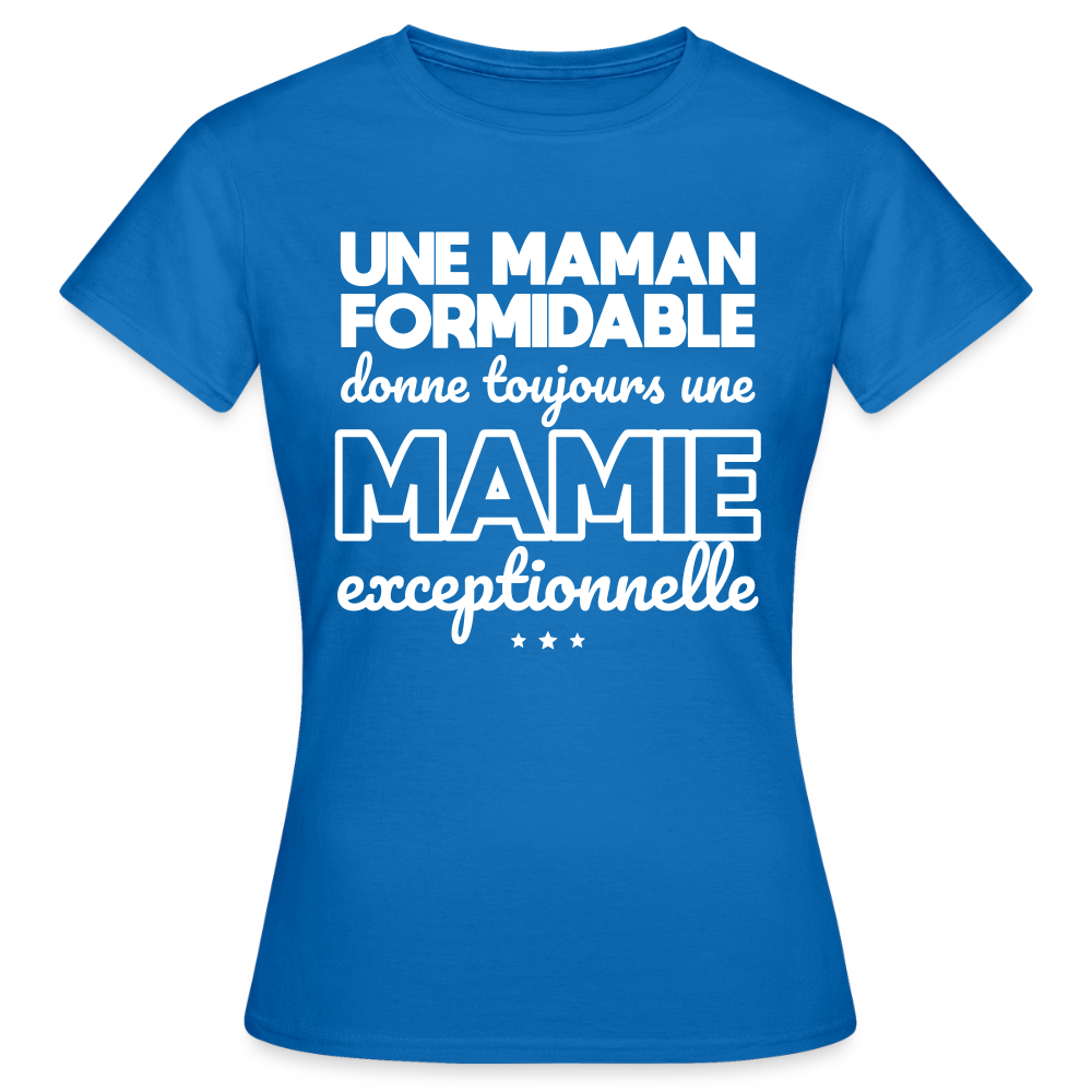 T-shirt Femme - Une Maman formidable donne une Mamie exceptionnelle - bleu royal