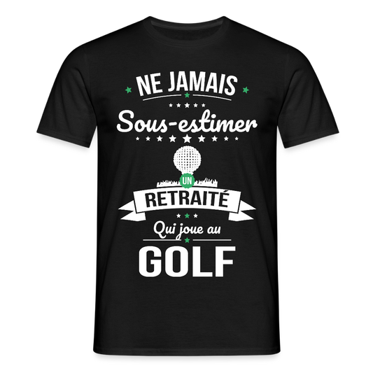 T-shirt Homme - Ne jamais sous-estimer un retraité qui joue au golf - noir