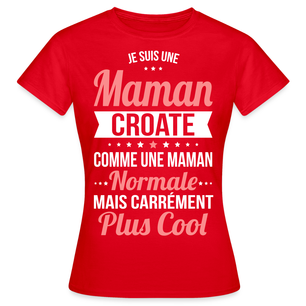 T-shirt Femme - Maman Croate plus cool - rouge