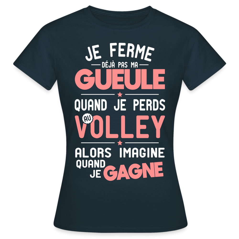 T-shirt Femme - Je ferme pas ma gueule quand je perds au volley - marine
