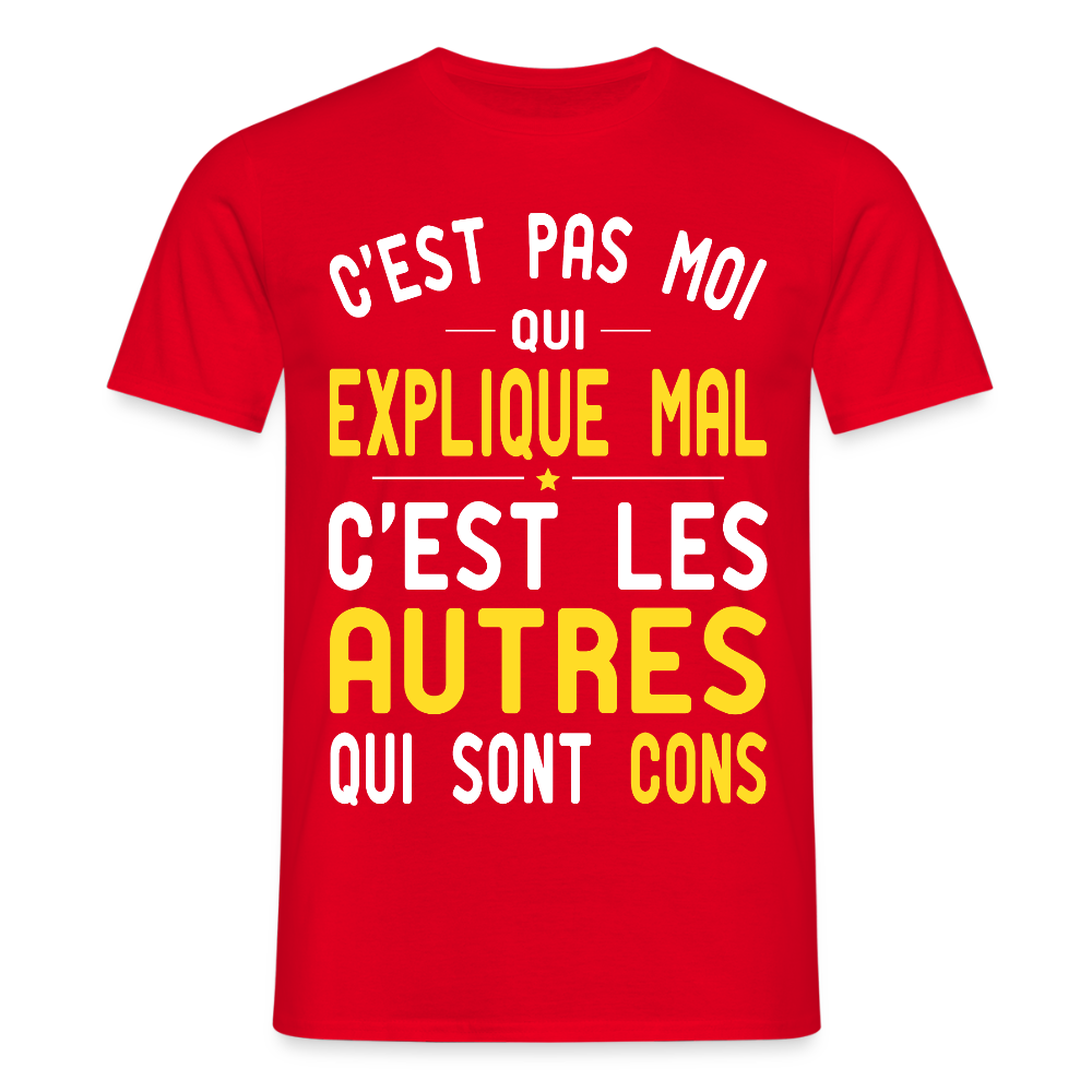 T-shirt Homme - C'est pas moi qui explique mal - rouge
