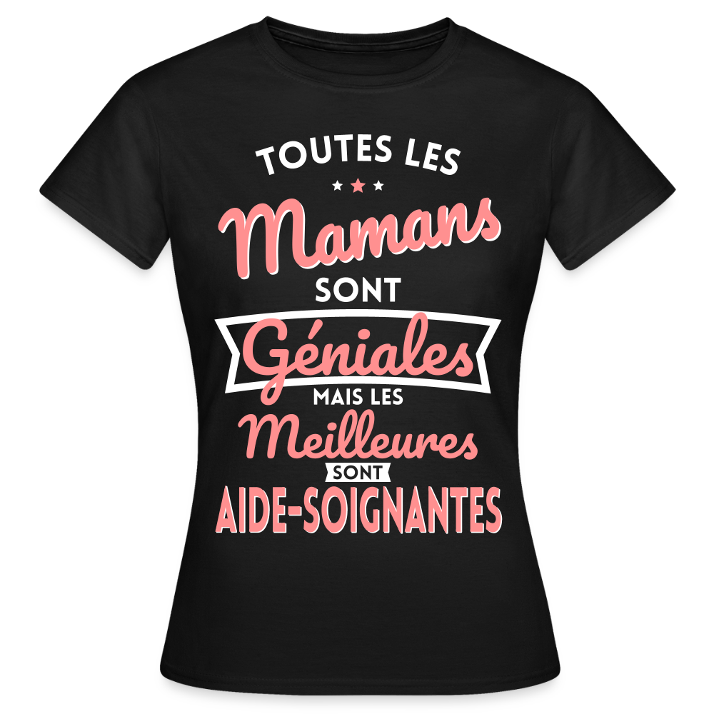 T-shirt Femme - Mamans géniales - Les meilleures sont aide-soignantes - noir