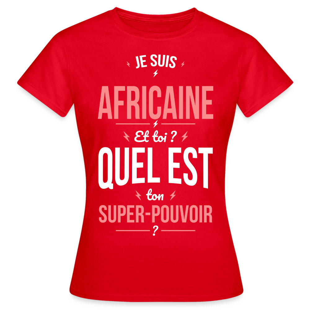 T-shirt Femme - Je suis Africaine - Super-pouvoir - rouge